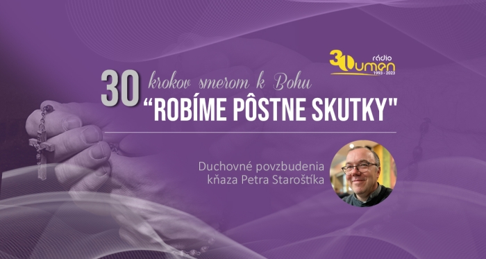 30 (k)rokov smerom k Bohu: Tento týždeň robíme pôstne skutky