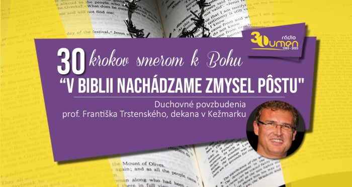 30 (k)rokov smerom k Bohu: Pôstne inšpirácie hľadáme v Biblii