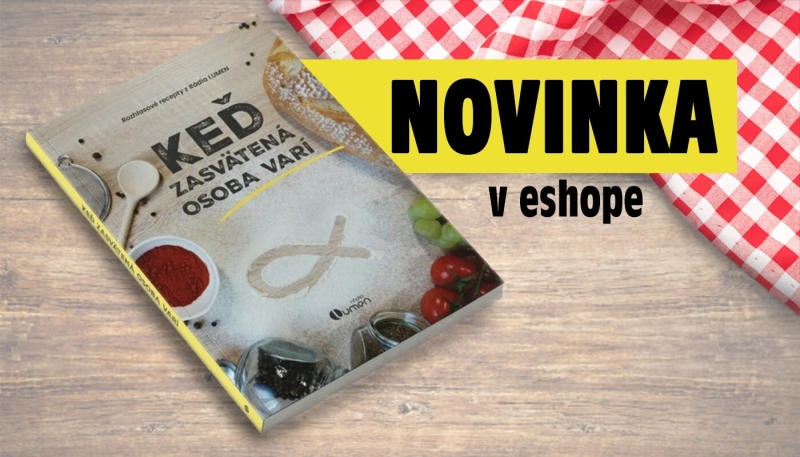 Nová kuchárska kniha z Rádia LUMEN je na svete!